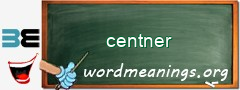 WordMeaning blackboard for centner